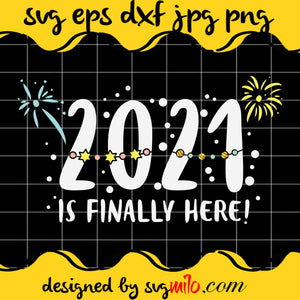 2021 Is Finally Here Happy Cricut cut file, Silhouette cutting file,Premium Quality SVG - SVGMILO