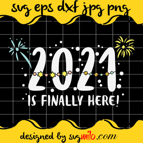 2021 Is Finally Here Happy Cricut cut file, Silhouette cutting file,Premium Quality SVG - SVGMILO