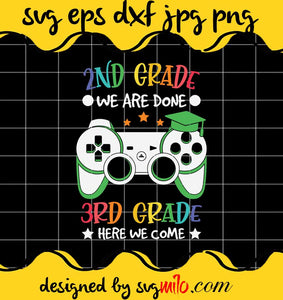 2th Grade We Are Done 3th Grade Here We Come cut file for cricut silhouette machine make craft handmade - SVGMILO