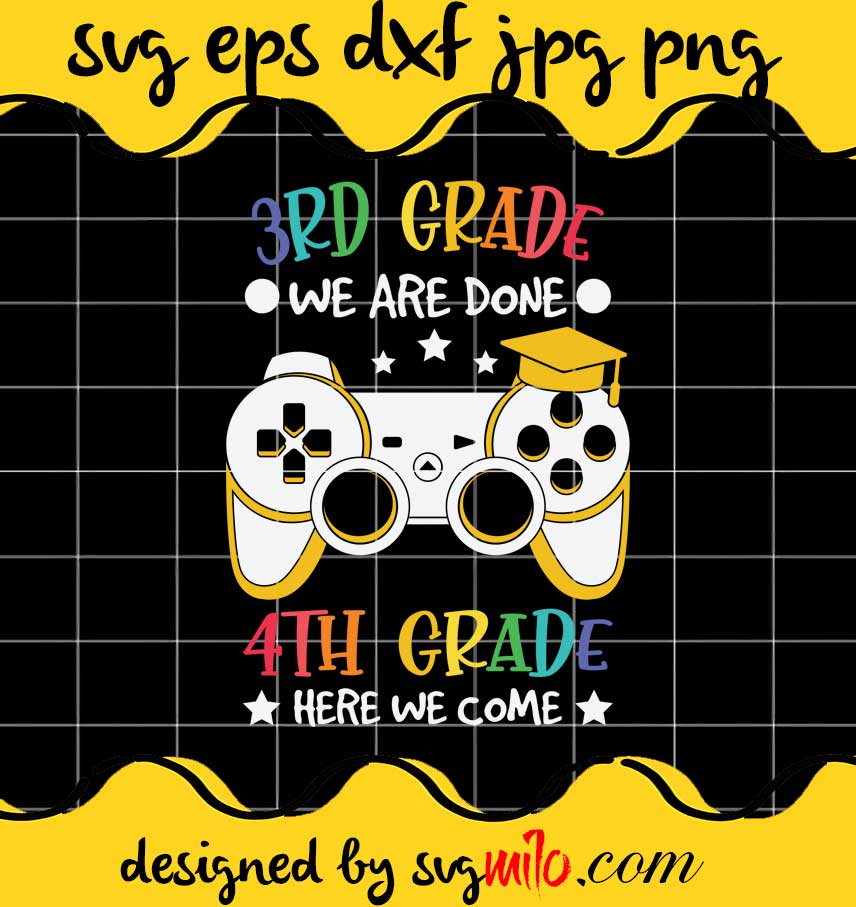 3th Grade We Are Done 4th Grade Here We Come cut file for cricut silhouette machine make craft handmade - SVGMILO