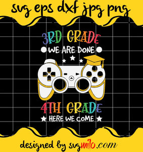 3th Grade We Are Done 4th Grade Here We Come cut file for cricut silhouette machine make craft handmade - SVGMILO