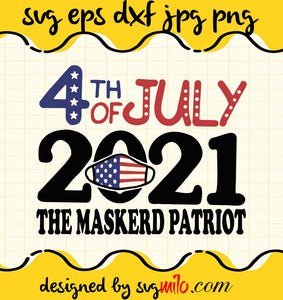 4th Of July 2021 The Masked Patriot cut file for cricut silhouette machine make craft handmade - SVGMILO
