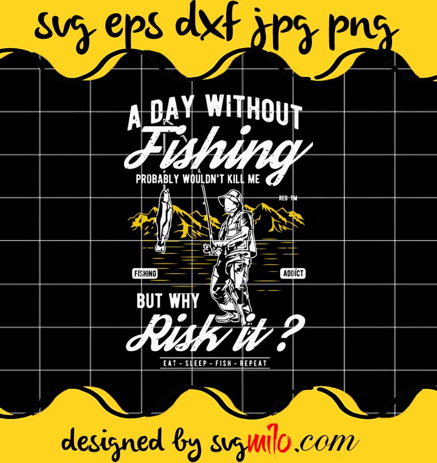 A Day Without Fishing cut file for cricut silhouette machine make craft handmade - SVGMILO