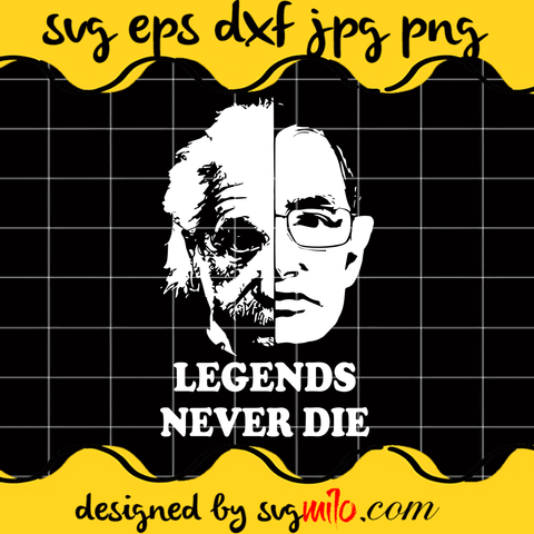 Albert Einstein Stephen Hawking Legends Never Die Fresh SVG Cut Files For Cricut Silhouette,Premium Quality SVG - SVGMILO