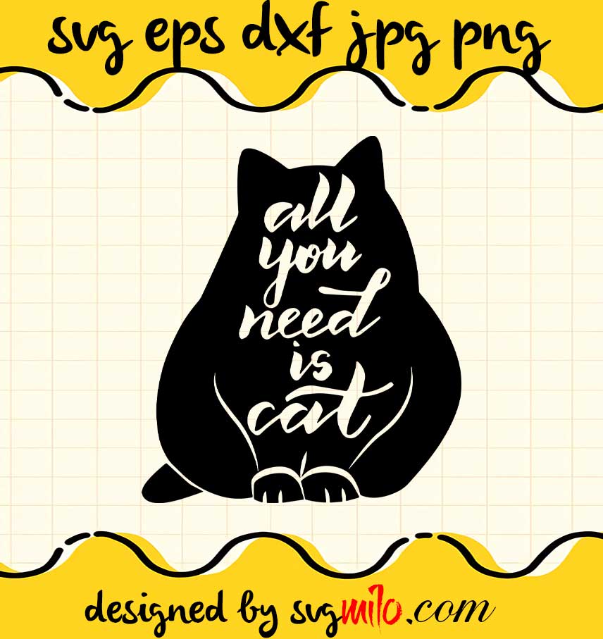 All You Need Is Cat Dad cut file for cricut silhouette machine make craft handmade - SVGMILO