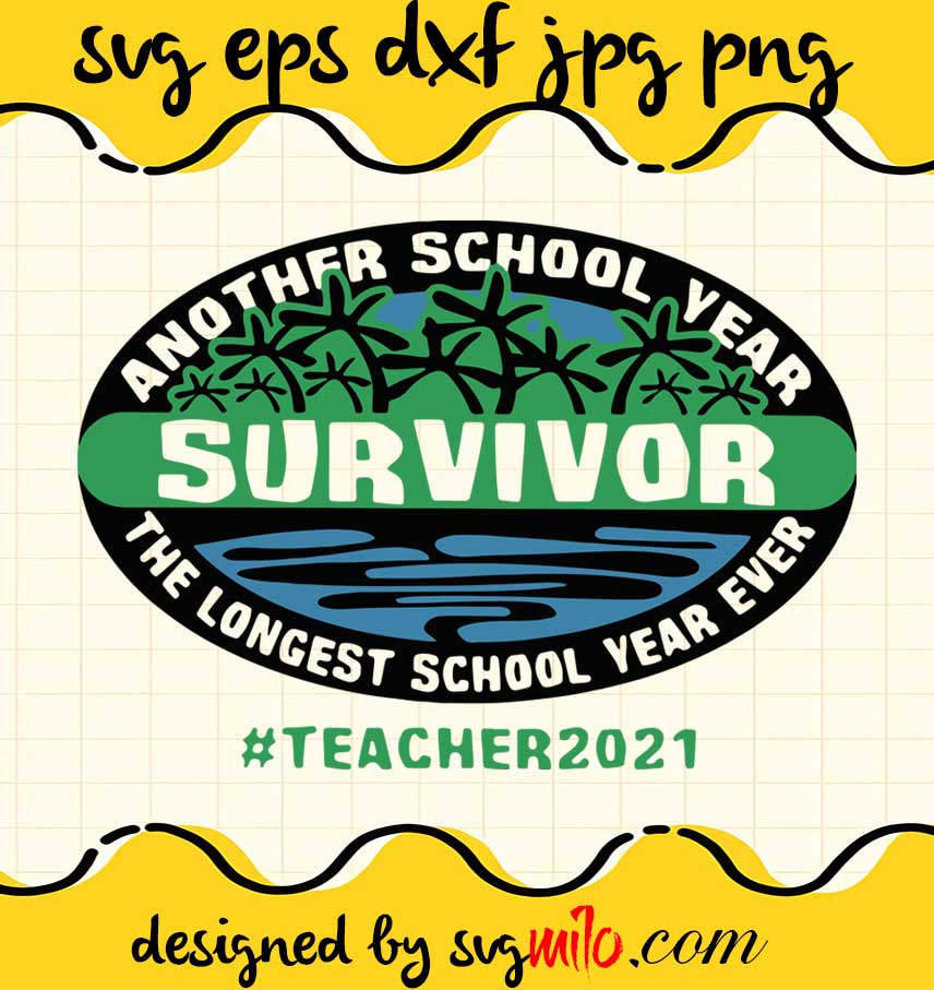 Another School Year Survivor The Longest School Year Ever Teacher 2021 cut file for cricut silhouette machine make craft handmade - SVGMILO