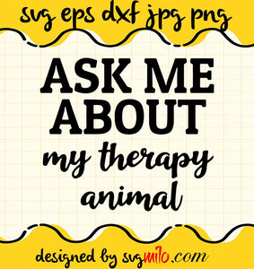 Ask Me About My Therapy Animal cut file for cricut silhouette machine make craft handmade - SVGMILO