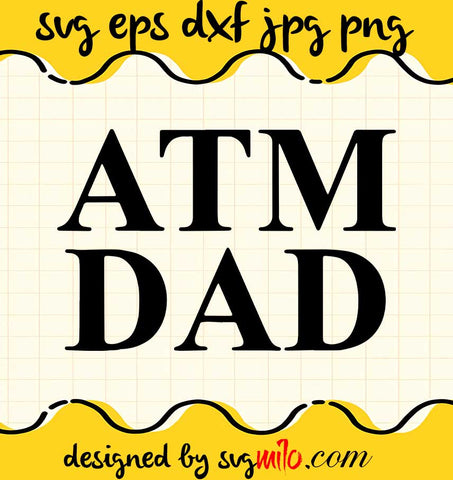 ATM Dad cut file for cricut silhouette machine make craft handmade - SVGMILO