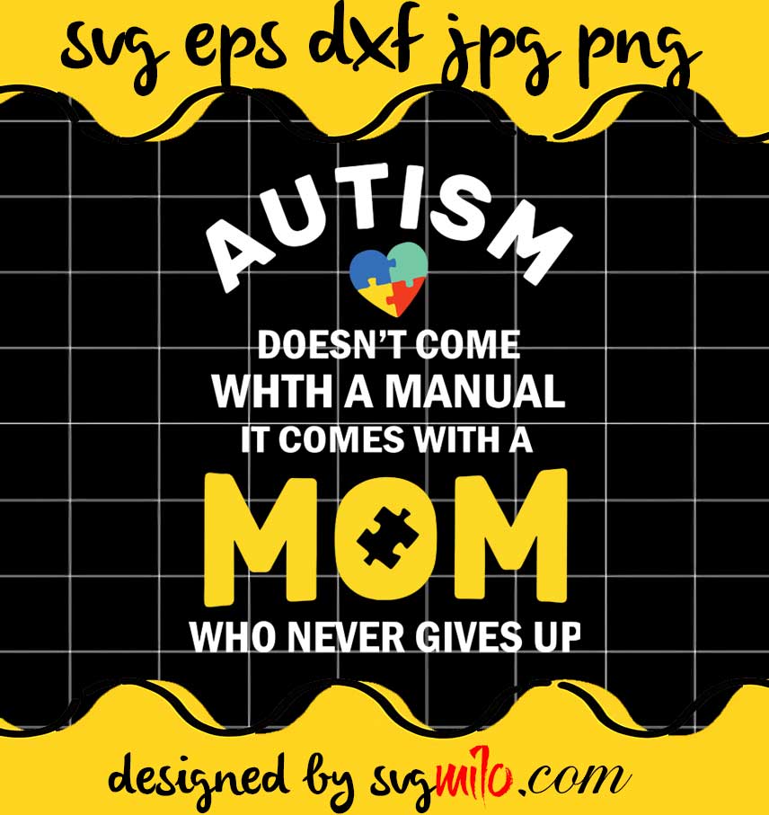 Autism Mom Never Gives Up Autism Awareness File SVG PNG EPS DXF – Cricut cut file, Silhouette cutting file,Premium quality SVG - SVGMILO