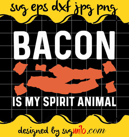 Bacon Is My Spirit Animal cut file for cricut silhouette machine make craft handmade - SVGMILO