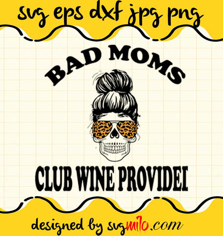 Bad Moms Club Wine Provided Skull Leopard cut file for cricut silhouette machine make craft handmade - SVGMILO
