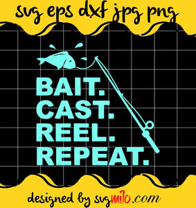 Bait Cast Reel Repeat SVG, Fishing SVG, cut file for cricut silhouette machine make craft handmade - SVGMILO