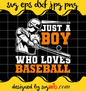 Baseball Player Batter Fan Just A Boy Who Loves Baseball cut file for cricut silhouette machine make craft handmade - SVGMILO