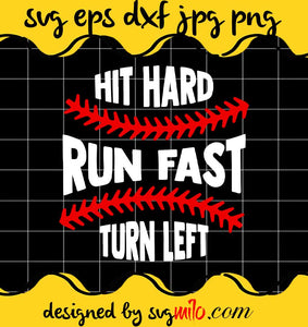 Baseball Quote Hit Hard Run Fast Turn Left Phrase cut file for cricut silhouette machine make craft handmade - SVGMILO