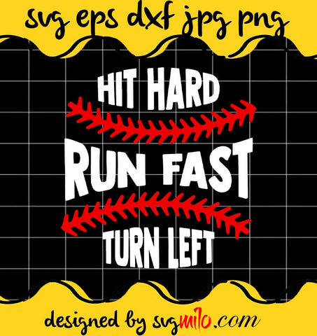 Baseball Quote Hit Hard Run Fast Turn Left Phrase cut file for cricut silhouette machine make craft handmade - SVGMILO