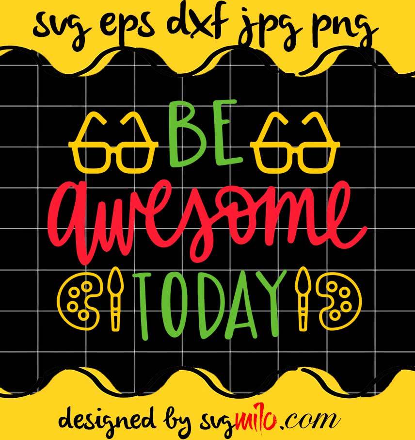 Be Awesome Today File SVG PNG EPS DXF – Cricut cut file, Silhouette cutting file,Premium quality SVG - SVGMILO