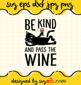 Be Kind And Pass The Wine Cat cut file for cricut silhouette machine make craft handmade - SVGMILO
