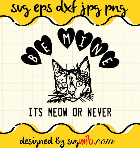 Be Mine  Its Meow Or Never cut file for cricut silhouette machine make craft handmade 2021 - SVGMILO