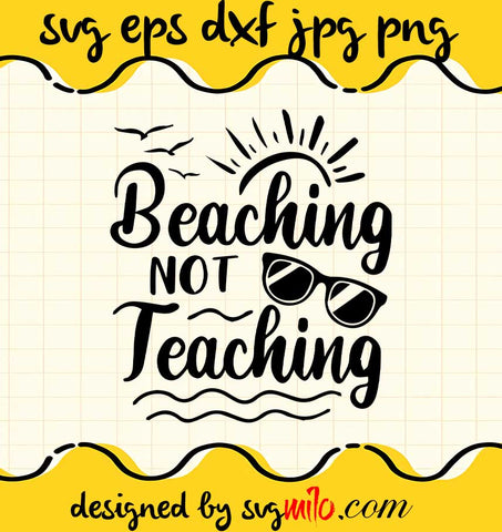 Beaching Not Teaching SVG, cut file for cricut silhouette machine make craft handmade - SVGMILO