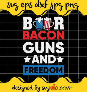 Beer Bacon And Freedom 4th File SVG PNG EPS DXF – Cricut cut file, Silhouette cutting file,Premium quality SVG - SVGMILO