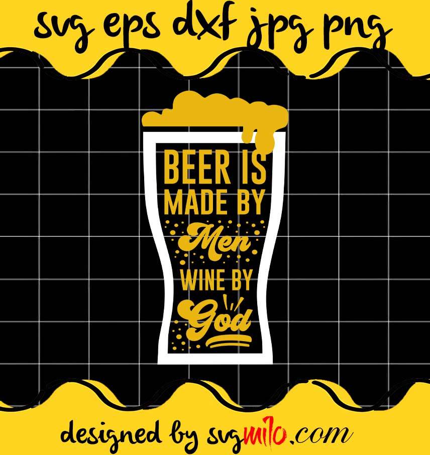 Beer Is Made By Men Wine By God File SVG Cricut cut file, Silhouette cutting file,Premium quality SVG - SVGMILO