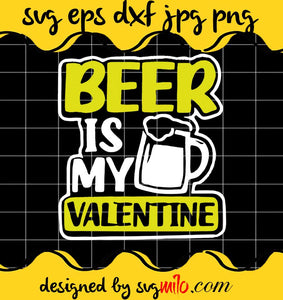 Beer Is My Valentine cut file for cricut silhouette machine make craft handmade 2021 - SVGMILO