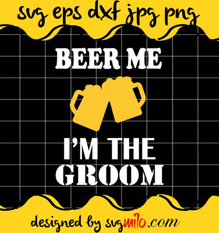 Beer Me I'm The Groom cut file for cricut silhouette machine make craft handmade - SVGMILO