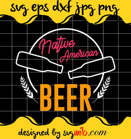 Beer Native American File SVG Cricut cut file, Silhouette cutting file,Premium quality SVG - SVGMILO