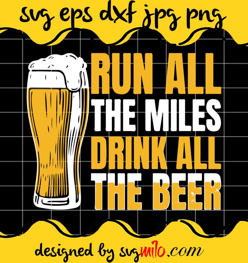 svgmilo-beer-run-all-the-miles-drink-all-the-beer-file-svg-png-eps-dxf ...