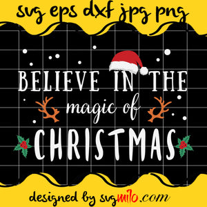 Believe In The-Magic Of Christmas Cricut cut file, Silhouette cutting file,Premium Quality SVG - SVGMILO