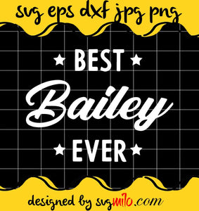 Best Bailey Ever cut file for cricut silhouette machine make craft handmade - SVGMILO