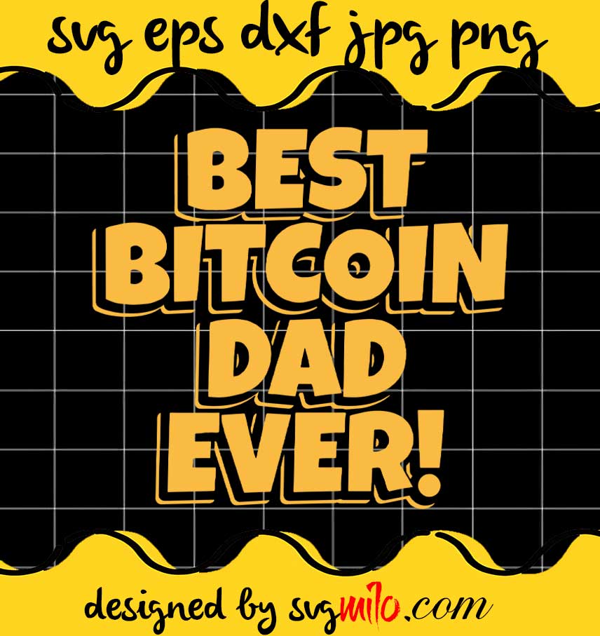 svgmilo-best-bitcoin-dad-ever-cut-file-for-cricut-silhouette-machine ...