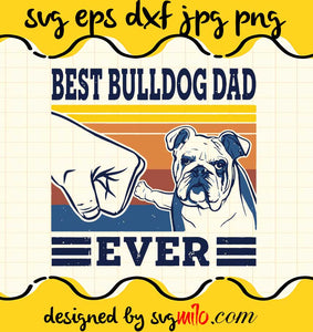 Best Bulldog Dad Ever cut file for cricut silhouette machine make craft handmade 2021 - SVGMILO
