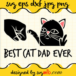 Best Cat Dad Ever SVG Cut Files For Cricut Silhouette,Premium Quality SVG - SVGMILO