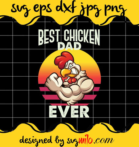 Best Chicken Dad Ever File SVG PNG EPS DXF – Cricut cut file, Silhouette cutting file,Premium quality SVG - SVGMILO