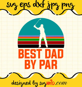 Best Dad By Par cut file for cricut silhouette machine make craft handmade - SVGMILO