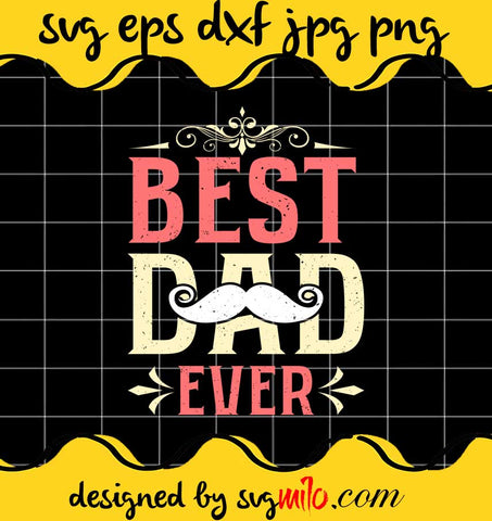Best Dad Ever File SVG Cricut cut file, Silhouette cutting file,Premium quality SVG - SVGMILO