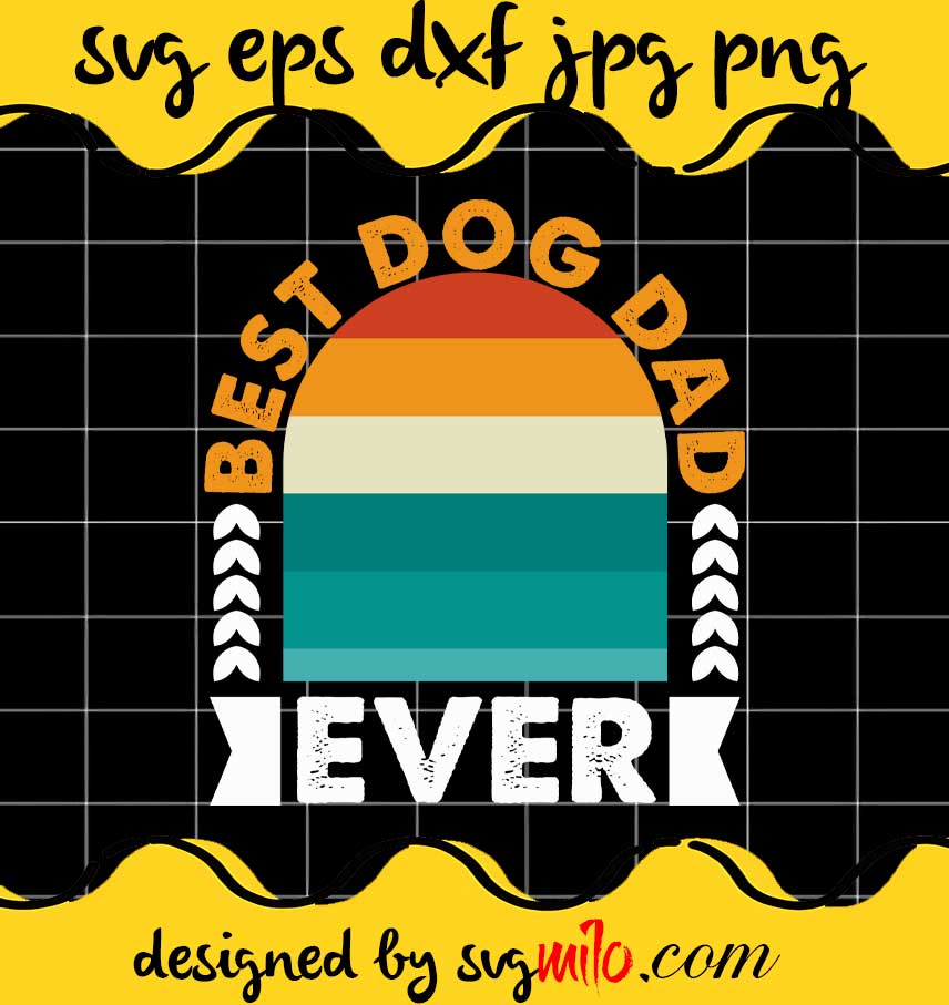 Best Dog Dad Ever File SVG PNG EPS DXF – Cricut cut file, Silhouette cutting file,Premium quality SVG - SVGMILO