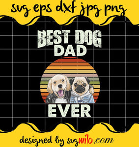 Best Dog Dad Ever File SVG PNG EPS DXF – Cricut cut file, Silhouette cutting file,Premium quality SVG - SVGMILO