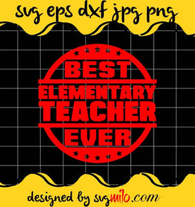 Best Elementary Teacher Ever cut file for cricut silhouette machine make craft handmade - SVGMILO