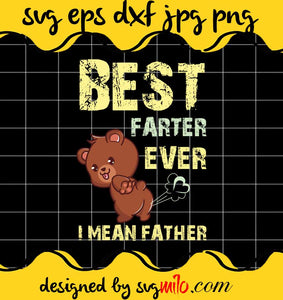 Best Farter Ever I Mean Father File SVG PNG EPS DXF – Cricut cut file, Silhouette cutting file,Premium quality SVG - SVGMILO