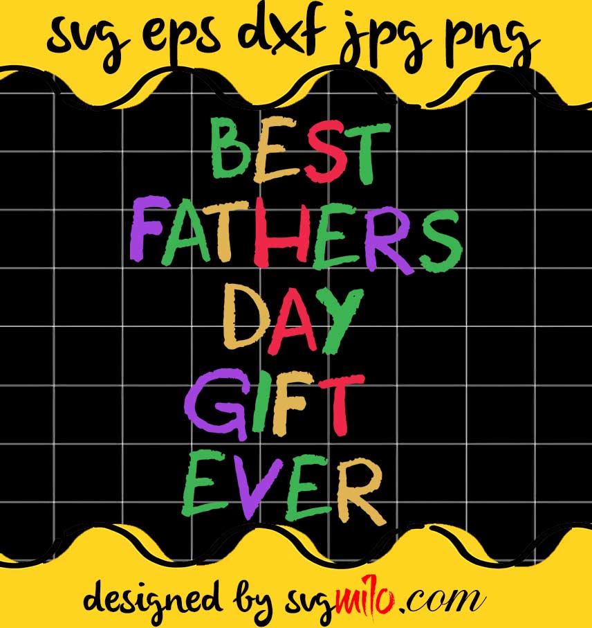 Best Fathers Day Gift Ever cut file for cricut silhouette machine make craft handmade - SVGMILO