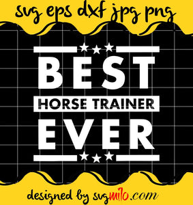Best Horse Trainer Ever cut file for cricut silhouette machine make craft handmade - SVGMILO