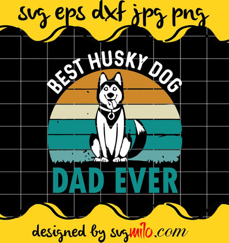 Best Husky Dog Dad Ever cut file for cricut silhouette machine make craft handmade - SVGMILO