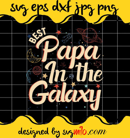 Best Papa In The Galaxy File SVG PNG EPS DXF – Cricut cut file, Silhouette cutting file,Premium quality SVG - SVGMILO