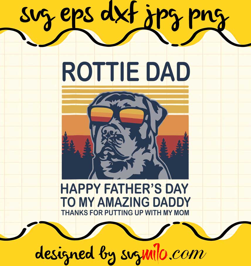 Best Rottie Dad Ever Thanks For Putting Up With My Mom cut file for cricut silhouette machine make craft handmade - SVGMILO