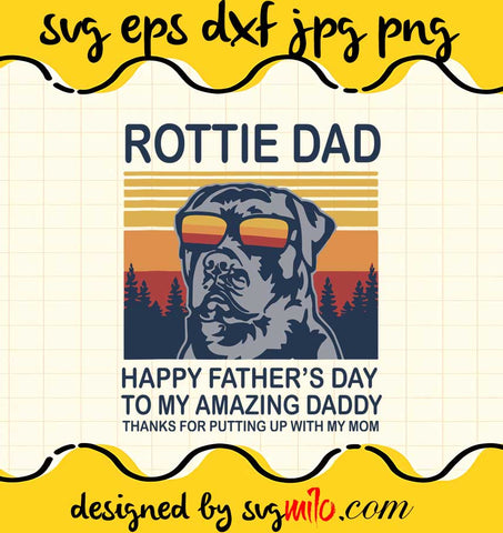 Best Rottie Dad Ever Thanks For Putting Up With My Mom cut file for cricut silhouette machine make craft handmade - SVGMILO