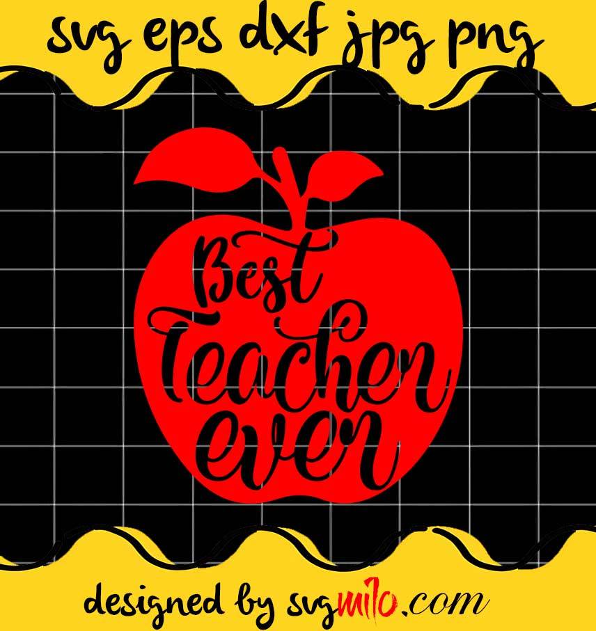 svgmilo-best-teacher-ever-cut-file-for-cricut-silhouette-machine-make ...