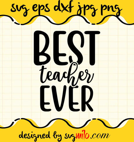 Best Teacher Ever File SVG PNG EPS DXF – Cricut cut file, Silhouette cutting file,Premium quality SVG - SVGMILO
