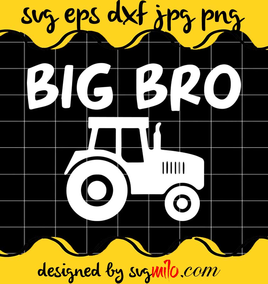 Big Bro Tractor Sarcastic Humor cut file for cricut silhouette machine make craft handmade - SVGMILO